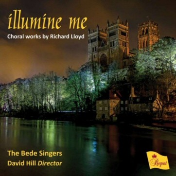 Illumine Me - Choral Works by R. Lloyd